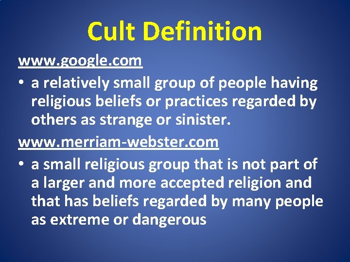 Cult Definition www. google. com • a relatively small group of people having religious