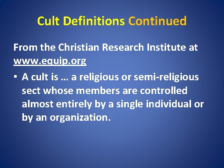 Cult Definitions Continued From the Christian Research Institute at www. equip. org • A