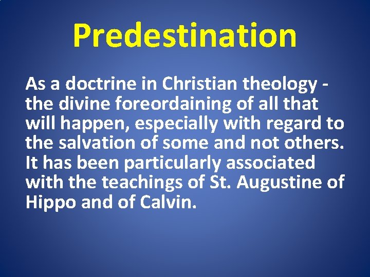 Predestination As a doctrine in Christian theology - the divine foreordaining of all