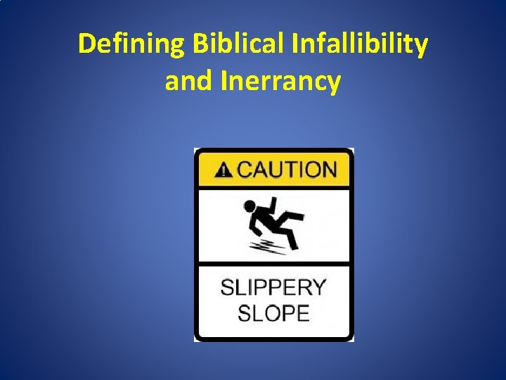 Defining Biblical Infallibility and Inerrancy 