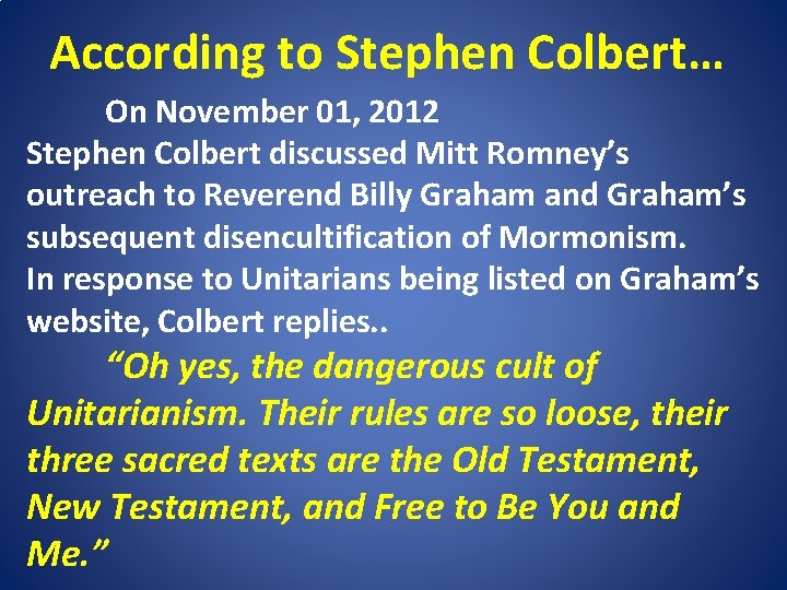 According to Stephen Colbert… On November 01, 2012 Stephen Colbert discussed Mitt Romney’s outreach