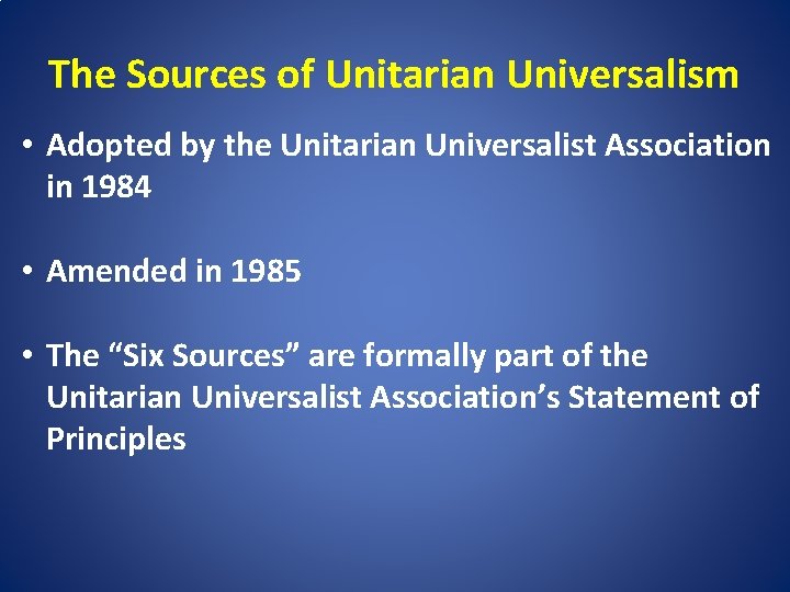 The Sources of Unitarian Universalism • Adopted by the Unitarian Universalist Association in 1984