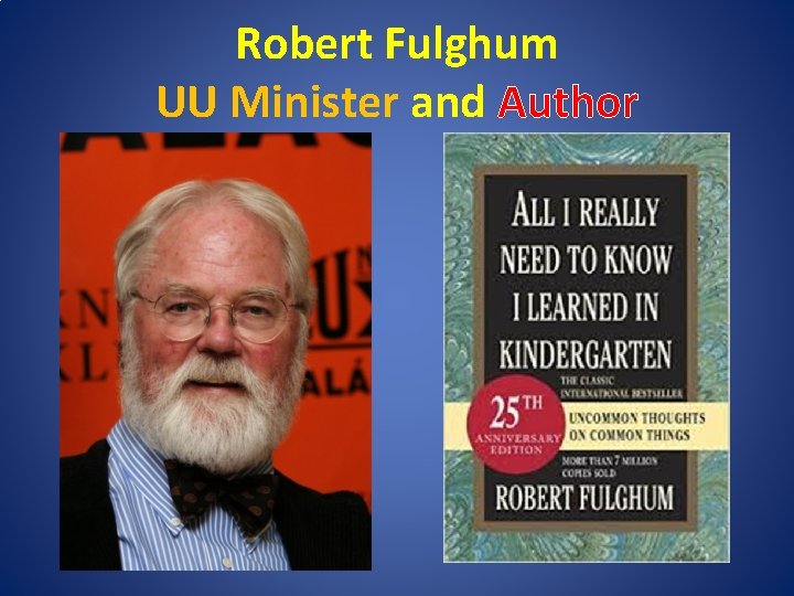 Robert Fulghum UU Minister and Author 