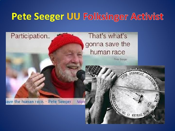 Pete Seeger UU Folksinger Activist 