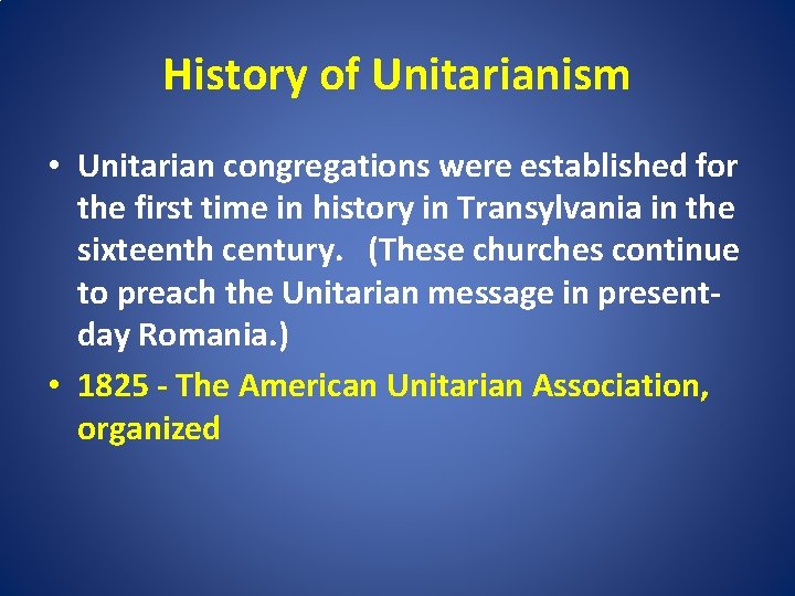History of Unitarianism • Unitarian congregations were established for the first time in history