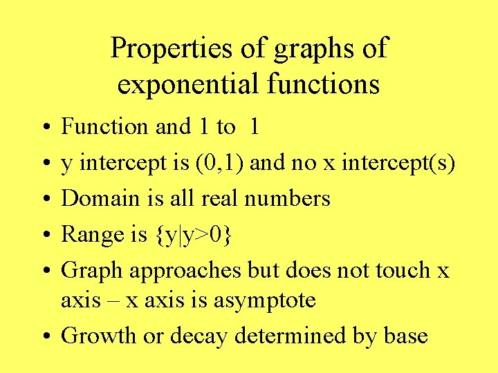 Properties of graphs of exponential functions • • • Function and 1 to 1
