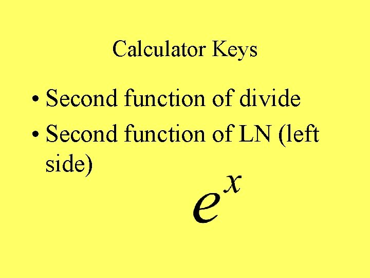 Calculator Keys • Second function of divide • Second function of LN (left side)