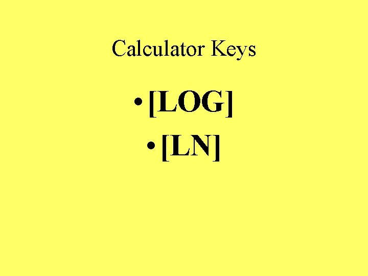Calculator Keys • [LOG] • [LN] 