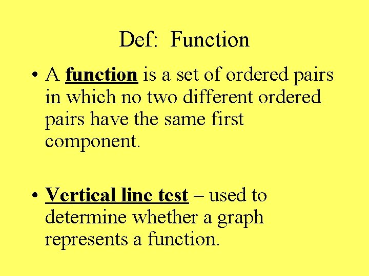 Def: Function • A function is a set of ordered pairs in which no