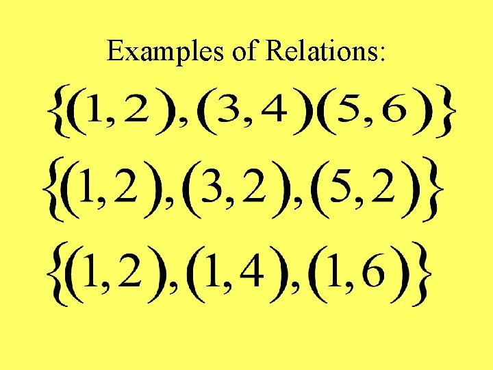 Examples of Relations: 
