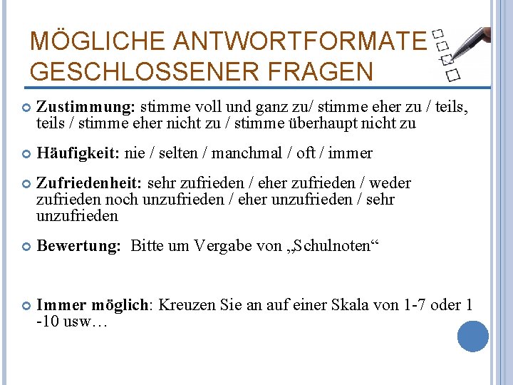 MÖGLICHE ANTWORTFORMATE GESCHLOSSENER FRAGEN Zustimmung: stimme voll und ganz zu/ stimme eher zu /