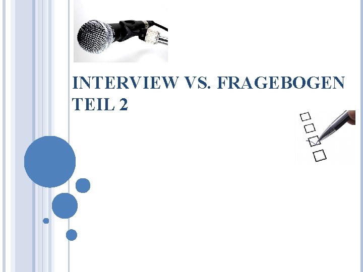 INTERVIEW VS. FRAGEBOGEN TEIL 2 