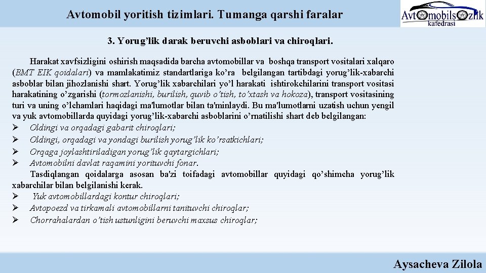 Avtomobil yoritish tizimlari. Tumanga qarshi faralar 3. Yorug’lik darak bеruvchi asboblari va chiroqlari. Harakat