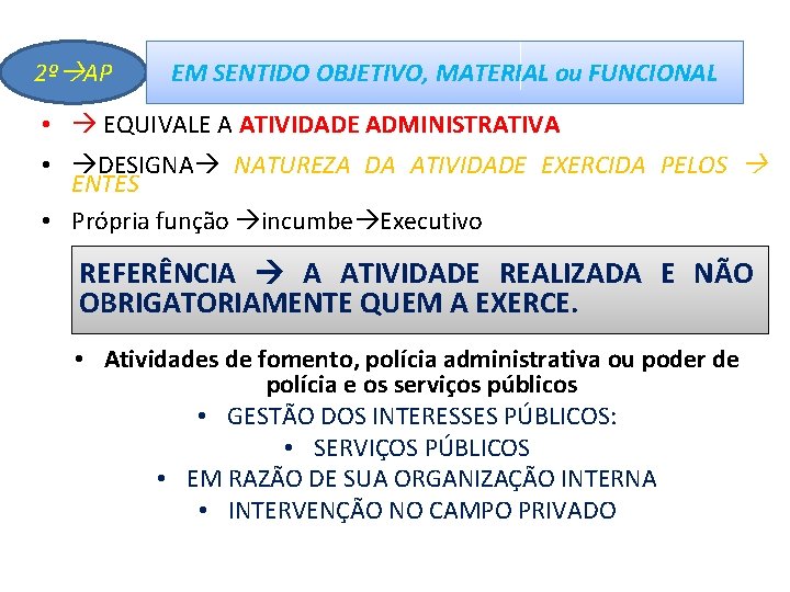  • 2º AP EM SENTIDO OBJETIVO, MATERIAL ou FUNCIONAL • EQUIVALE A ATIVIDADE