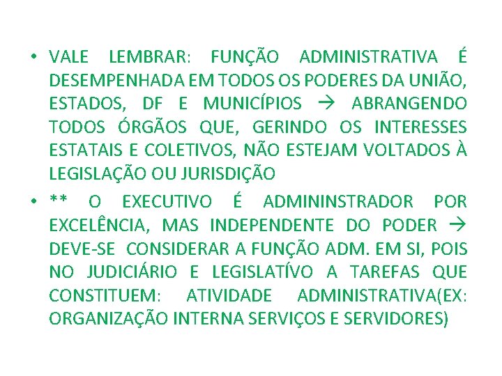  • VALE LEMBRAR: FUNÇÃO ADMINISTRATIVA É DESEMPENHADA EM TODOS OS PODERES DA UNIÃO,