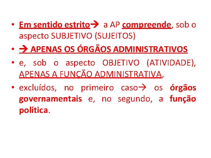  • Em sentido estrito a AP compreende, sob o aspecto SUBJETIVO (SUJEITOS) •