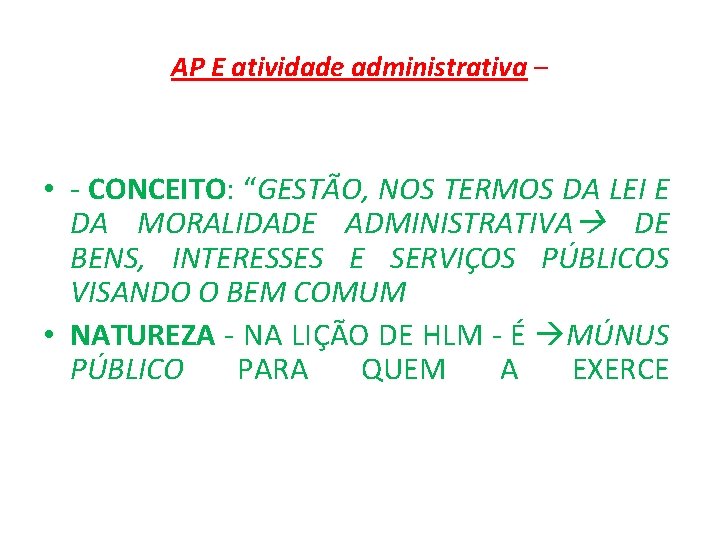 AP E atividade administrativa – • - CONCEITO: “GESTÃO, NOS TERMOS DA LEI E