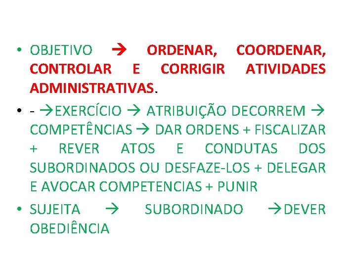  • OBJETIVO ORDENAR, CONTROLAR E CORRIGIR ATIVIDADES ADMINISTRATIVAS. • - EXERCÍCIO ATRIBUIÇÃO DECORREM