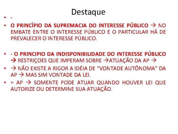 Destaque • - • O PRINCÍPIO DA SUPREMACIA DO INTERESSE PÚBLICO NO EMBATE ENTRE