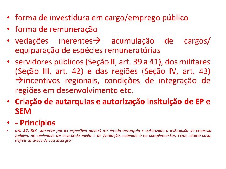  • forma de investidura em cargo/emprego público • forma de remuneração • vedações