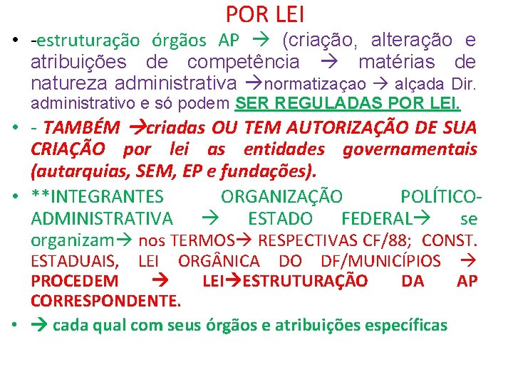 POR LEI • -estruturação órgãos AP (criação, alteração e atribuições de competência matérias de