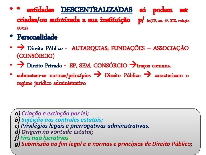  • * entidades DESCENTRALIZADAS só podem ser criadas/ou autorizada a sua instituição p/