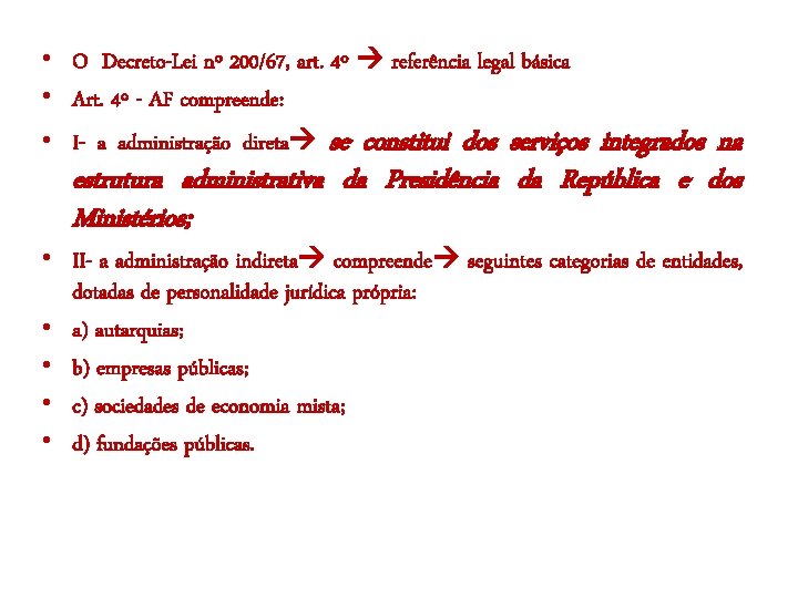  • O Decreto-Lei nº 200/67, art. 4º referência legal básica • Art. 4º