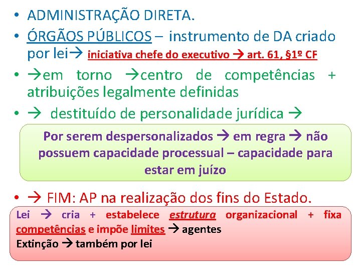  • ADMINISTRAÇÃO DIRETA. • ÓRGÃOS PÚBLICOS – instrumento de DA criado por lei