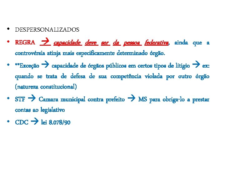  • DESPERSONALIZADOS • REGRA capacidade deve ser da pessoa federativa, ainda que a