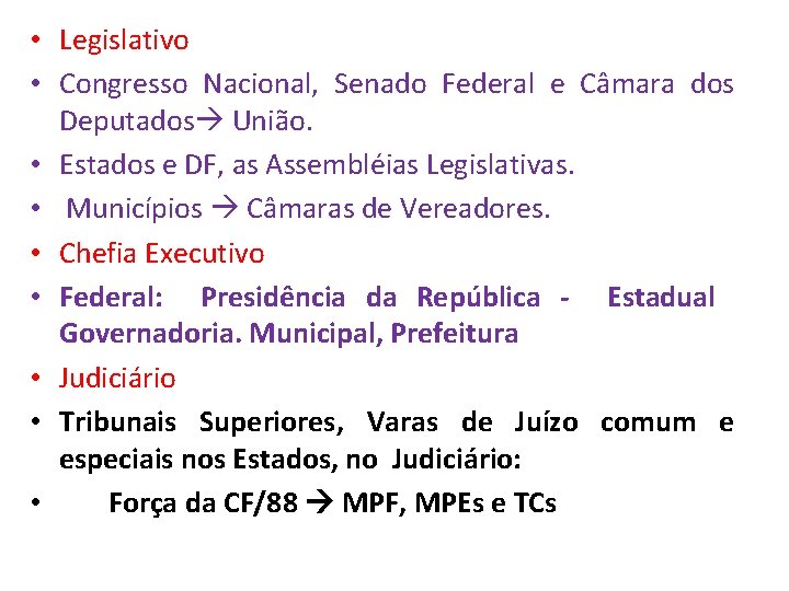  • Legislativo • Congresso Nacional, Senado Federal e Câmara dos Deputados União. •