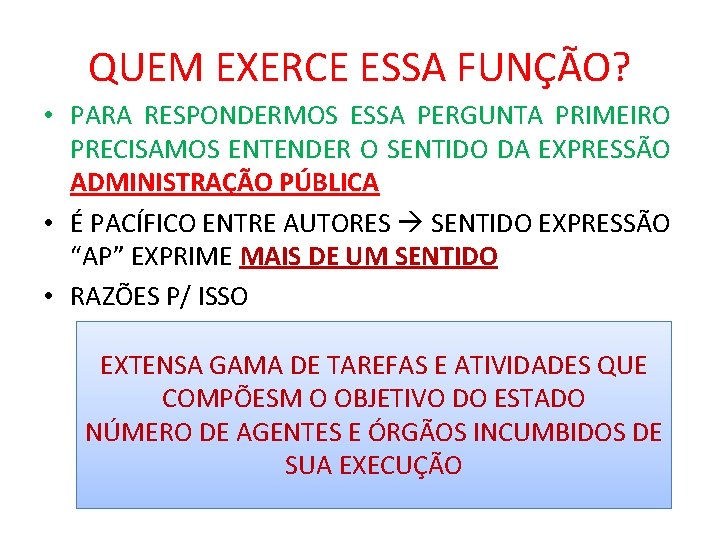 QUEM EXERCE ESSA FUNÇÃO? • PARA RESPONDERMOS ESSA PERGUNTA PRIMEIRO PRECISAMOS ENTENDER O SENTIDO