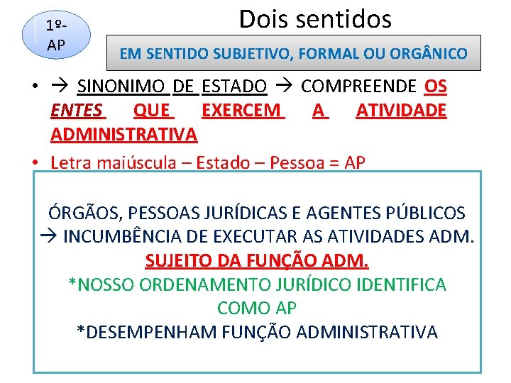 1º- AP Dois sentidos EM SENTIDO SUBJETIVO, FORMAL OU ORG NICO • SINONIMO DE