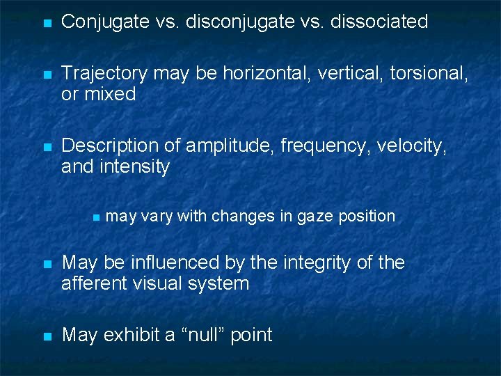 n Conjugate vs. disconjugate vs. dissociated n Trajectory may be horizontal, vertical, torsional, or