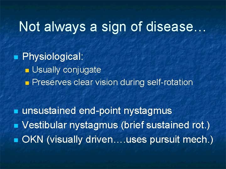 Not always a sign of disease… n Physiological: n n n Usually conjugate Preserves