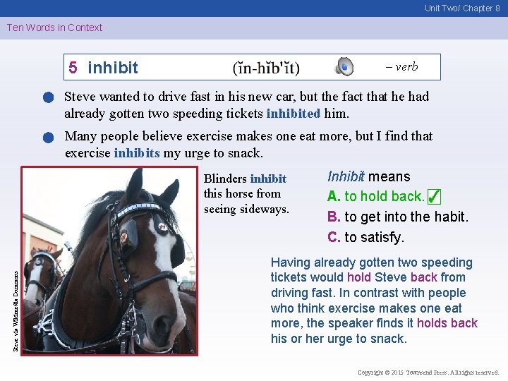 Unit Two/ Chapter 8 Ten Words in Context 5 inhibit – verb Steve wanted