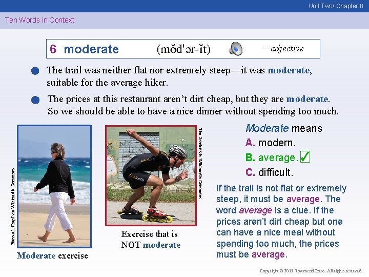 Unit Two/ Chapter 8 Ten Words in Context 6 moderate – adjective The trail