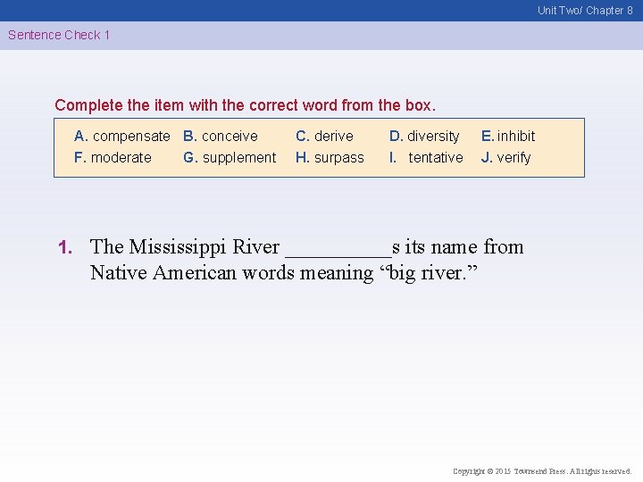 Unit Two/ Chapter 8 Sentence Check 1 Complete the item with the correct word