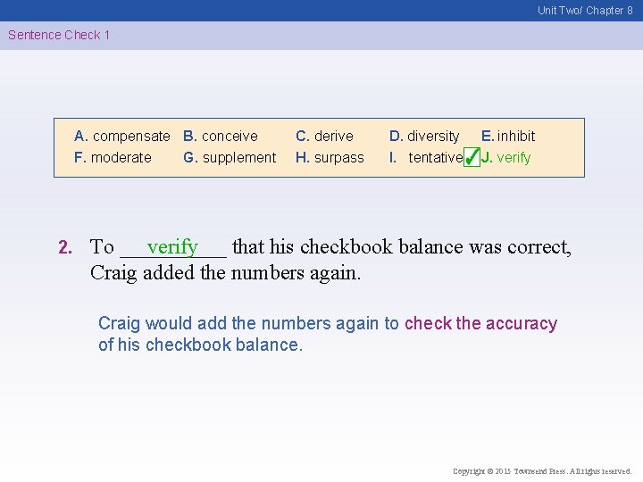 Unit Two/ Chapter 8 Sentence Check 1 A. compensate B. conceive F. moderate G.