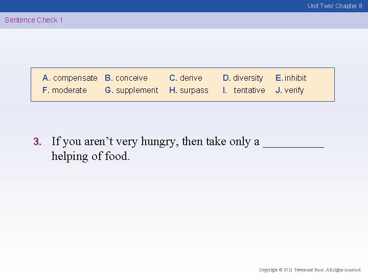 Unit Two/ Chapter 8 Sentence Check 1 A. compensate B. conceive F. moderate G.