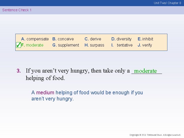 Unit Two/ Chapter 8 Sentence Check 1 A. compensate B. conceive F. moderate G.