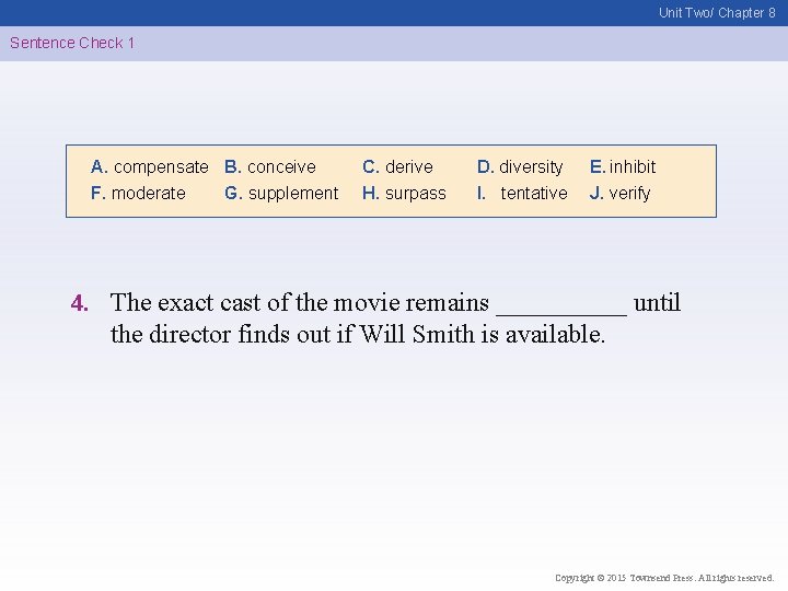 Unit Two/ Chapter 8 Sentence Check 1 A. compensate B. conceive F. moderate G.