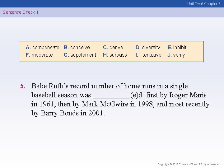 Unit Two/ Chapter 8 Sentence Check 1 A. compensate B. conceive F. moderate G.