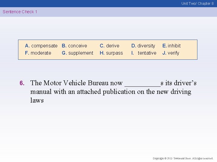 Unit Two/ Chapter 8 Sentence Check 1 A. compensate B. conceive F. moderate G.