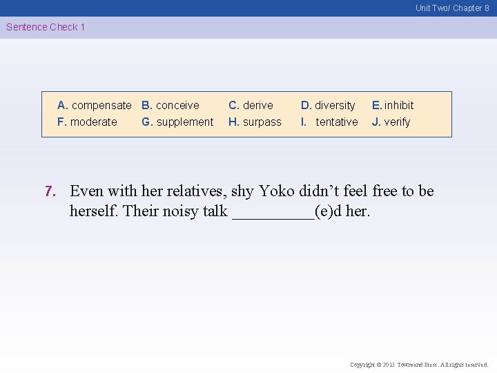 Unit Two/ Chapter 8 Sentence Check 1 A. compensate B. conceive F. moderate G.