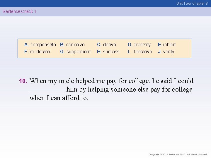 Unit Two/ Chapter 8 Sentence Check 1 A. compensate B. conceive F. moderate G.