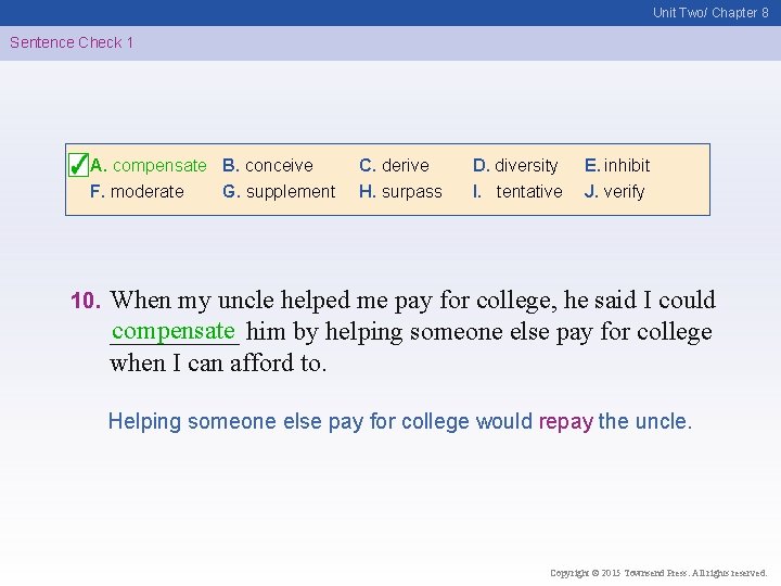 Unit Two/ Chapter 8 Sentence Check 1 A. compensate B. conceive F. moderate G.