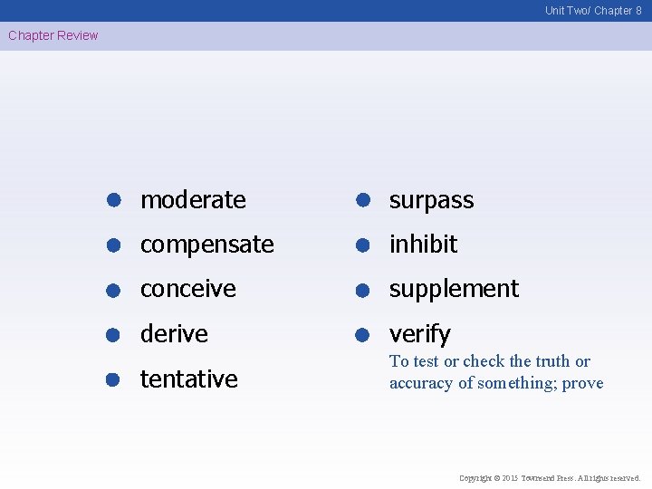 Unit Two/ Chapter 8 Chapter Review moderate surpass compensate inhibit conceive supplement derive verify