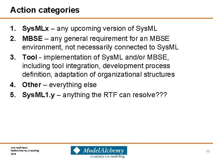 Action categories 1. Sys. MLx – any upcoming version of Sys. ML 2. MBSE
