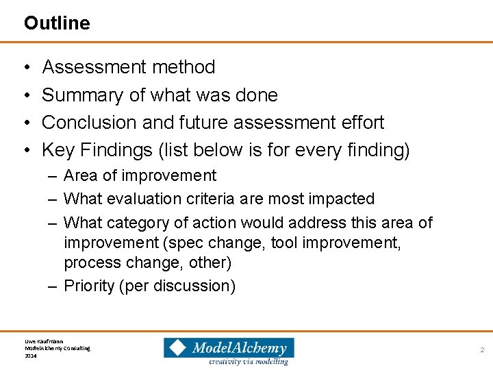 Outline • • Assessment method Summary of what was done Conclusion and future assessment