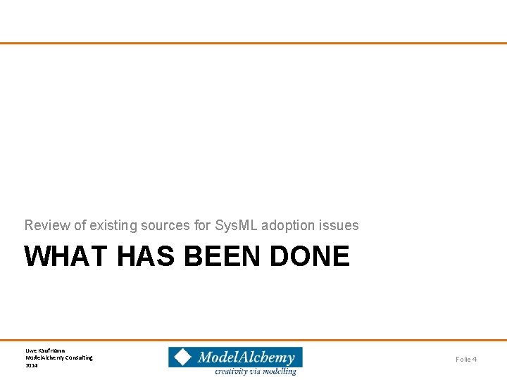 Review of existing sources for Sys. ML adoption issues WHAT HAS BEEN DONE Uwe